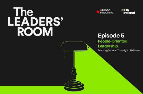 The Leaders Room Episode 5 - People-oriented leadership (with Deborah Threadgold, IBM Ireland)