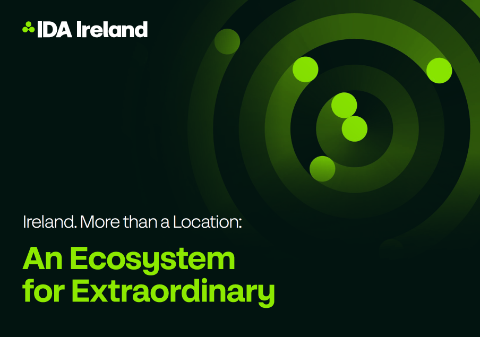 Ireland. More than a Location: An Ecosystem for Extraordinary